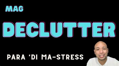 decluttering in tagalog meaning|Declutter to reduce stress TAGALOG How to declutter for.